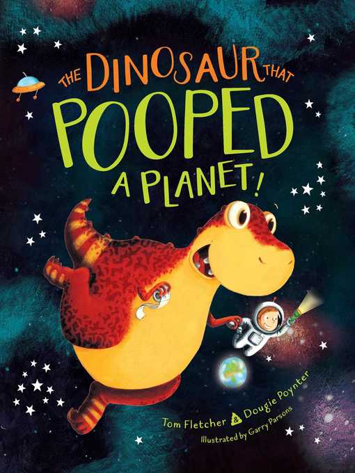 Title details for The Dinosaur That Pooped a Planet! by Tom Fletcher - Available